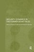 Security Dynamics in the Former Soviet Bloc