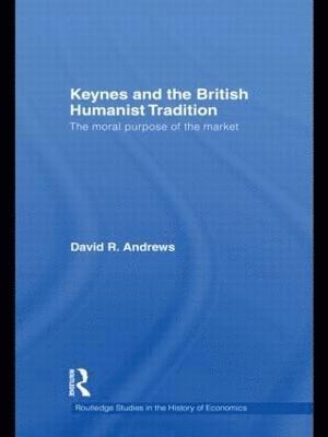 Keynes and the British Humanist Tradition (inbunden)