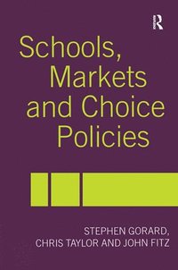 Schools, Markets and Choice Policies (häftad)