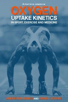 Oxygen Uptake Kinetics in Sport, Exercise and Medicine (häftad)