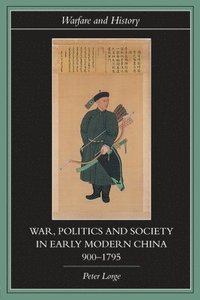War, Politics and Society in Early Modern China, 900-1795 (häftad)