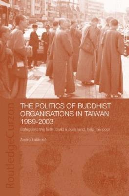 The Politics of Buddhist Organizations in Taiwan, 1989-2003 (inbunden)