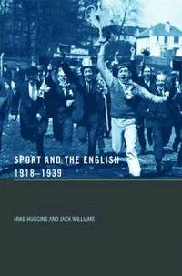 Sport and the English, 1918-1939: Between the Wars (hftad)
