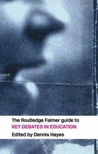 The RoutledgeFalmer Guide to Key Debates in Education (hftad)
