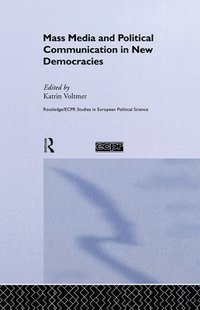Mass Media and Political Communication in New Democracies (inbunden)