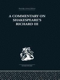 Commentary on Shakespeare's Richard III (inbunden)