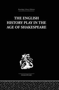 The English History Play in the age of Shakespeare (inbunden)