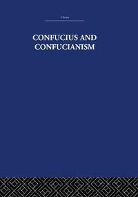 Confucius and Confucianism (inbunden)