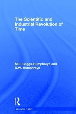 The Scientific and Industrial Revolution of Time (inbunden)