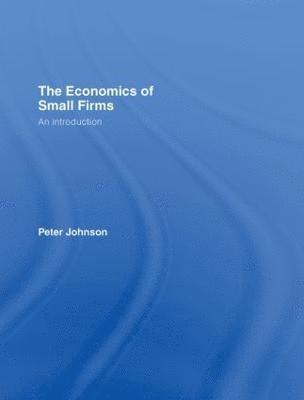The Economics of Small Firms (inbunden)