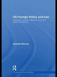 US Foreign Policy and Iran (inbunden)