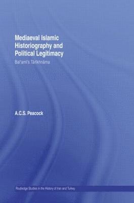 Mediaeval Islamic Historiography and Political Legitimacy (inbunden)