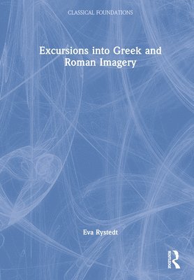 Excursions into Greek and Roman Imagery (inbunden)