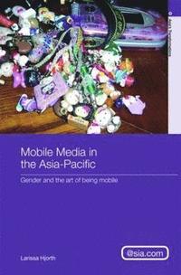 Mobile Media in the Asia-Pacific (inbunden)