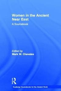 Women in the Ancient Near East (inbunden)