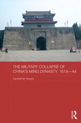 The Military Collapse of China's Ming Dynasty, 1618-44 (inbunden)