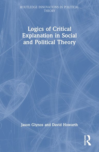 Logics of Critical Explanation in Social and Political Theory (hftad)