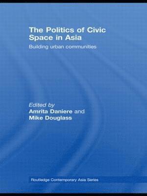 The Politics of Civic Space in Asia (inbunden)