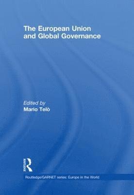 The European Union and Global Governance (inbunden)