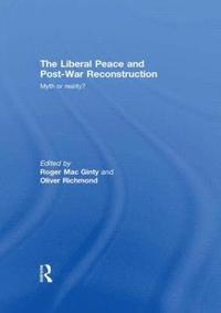 The Liberal Peace and Post-War Reconstruction (inbunden)