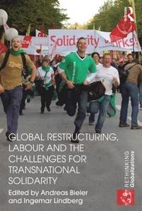 Global Restructuring, Labour and the Challenges for Transnational Solidarity (hftad)