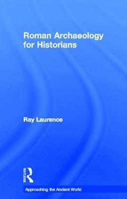 Roman Archaeology for Historians (inbunden)