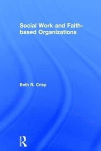 Social Work and Faith-based Organizations (inbunden)