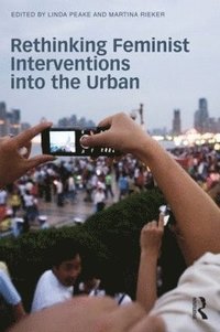 Rethinking Feminist Interventions into the Urban (häftad)