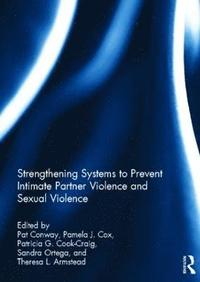Strengthening Systems to Prevent Intimate Partner Violence and Sexual Violence (inbunden)