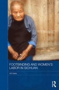 Footbinding and Women's Labor in Sichuan (inbunden)