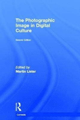 The Photographic Image in Digital Culture (inbunden)