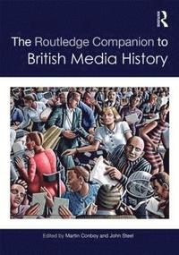 The Routledge Companion to British Media History (inbunden)