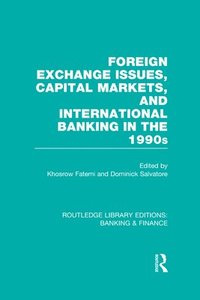 Foreign Exchange Issues, Capital Markets and International Banking in the 1990s (RLE Banking & Finance) (inbunden)