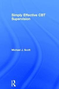 Simply Effective CBT Supervision (inbunden)