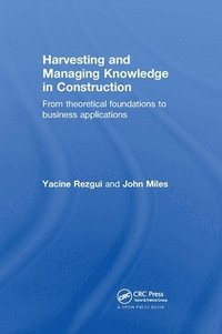 Harvesting and Managing Knowledge in Construction (inbunden)