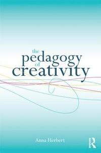 The Pedagogy of Creativity (häftad)