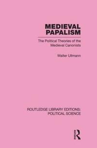 Medieval Papalism (Routledge Library Editions: Political Science Volume 36) (inbunden)