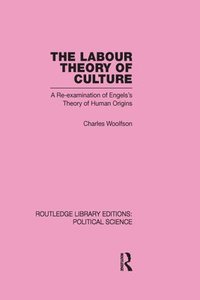 Labour Theory of Culture Routledge Library Editions: Political Science Volume 42 (inbunden)