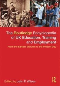 The Routledge Encyclopaedia of UK Education, Training and Employment (inbunden)
