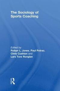 The Sociology of Sports Coaching (inbunden)