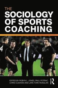 The Sociology of Sports Coaching (häftad)