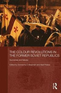 The Colour Revolutions in the Former Soviet Republics (inbunden)