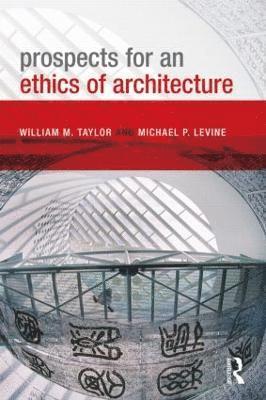 Prospects for an Ethics of Architecture (inbunden)