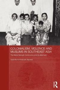 Colonialism, Violence and Muslims in Southeast Asia (hftad)