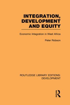 Integration, development and equity: economic integration in West Africa (inbunden)