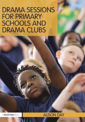 Drama Sessions for Primary Schools and Drama Clubs (h�ftad)