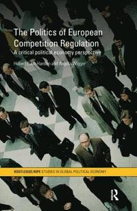 The Politics of European Competition Regulation (inbunden)