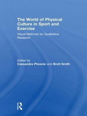 The World of Physical Culture in Sport and Exercise (inbunden)