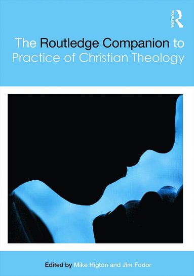 Routledge Companion to the Practice of Christian Theology (h�ftad)