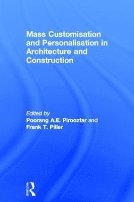 Mass Customisation and Personalisation in Architecture and Construction (inbunden)